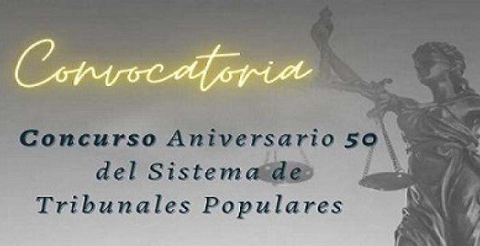 Convocatoria del concurso 50 Aniversario del Sistema de Tribunales Populares Convocatoria del concurso 50 Aniversario del Sistema de Tribunales Populares