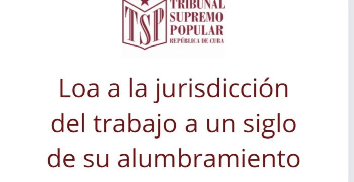 Loa a la jurisdicción del trabajo a un siglo de su alumbramiento Loa a la jurisdicción del trabajo a un siglo de su alumbramiento