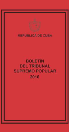 BOLETÍN DEL TRIBUNAL SUPREMO POPULAR 2016 BOLETÍN DEL TRIBUNAL SUPREMO POPULAR 2016